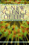 A New Science of Life: The Hypothesis of Morphic Resonance