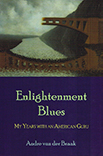 Enlightenment Blues: My Years with an American Guru