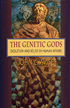 The Genetic Gods: Evolution and Belief in Human Affairs