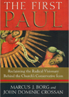 The First Paul: Reclaiming the Radical Visionary Behind the Church's Conservative Icon