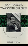 Jean Toomer's Years with Gurdjieff: Portrait of an Artist, 1923-1936