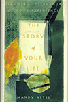 The Story of Your Life: Becoming the Author of Your Experience