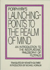 Porphyry's Launching Points to the Realm of Mind: An Introduction to the Neoplatonic Philosophy of Plotinus