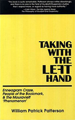 William Patrick Patterson's 'Taking with the Left Hand: Enneagram Craze, The Fellowship of Friends, & the Mouravieff Phenomenon,' Fourth Way, Gurdjieff